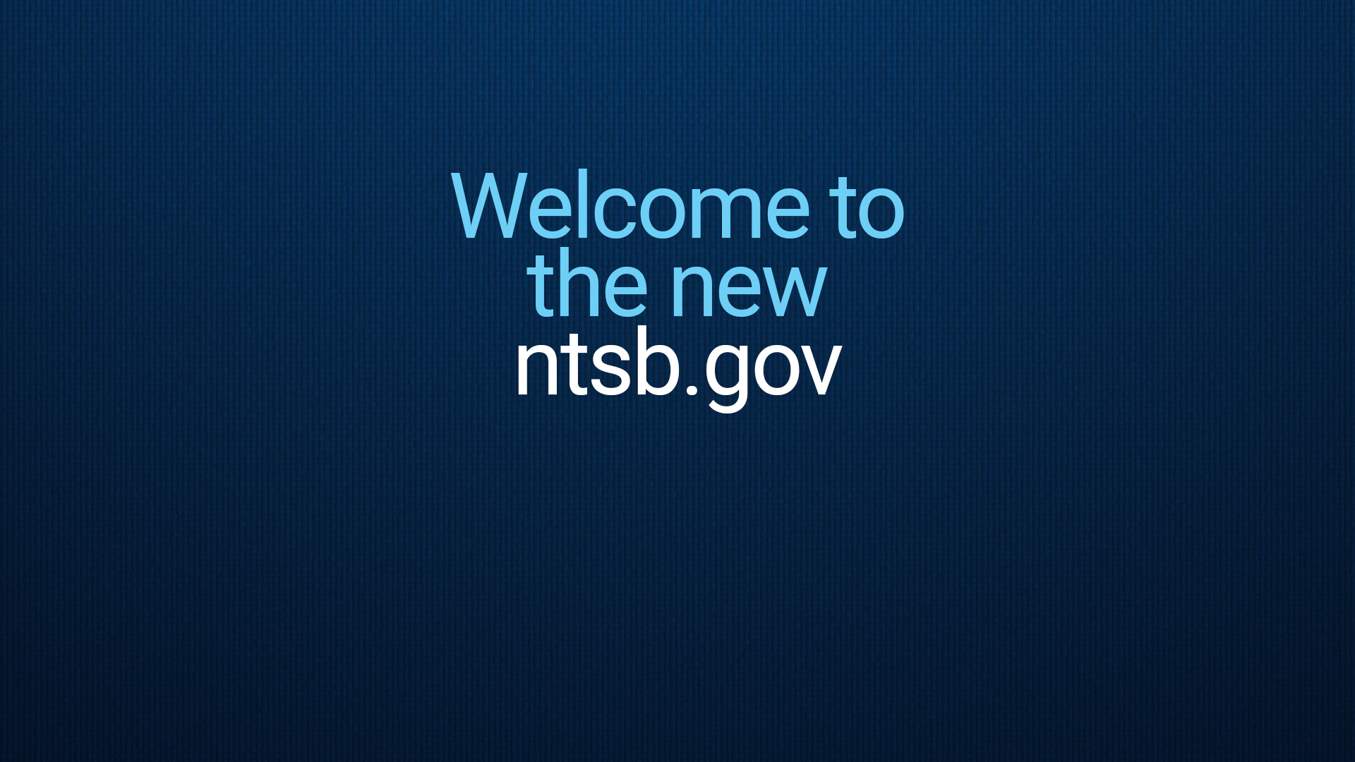 Welcome to the new ntsb.gov graphic.
