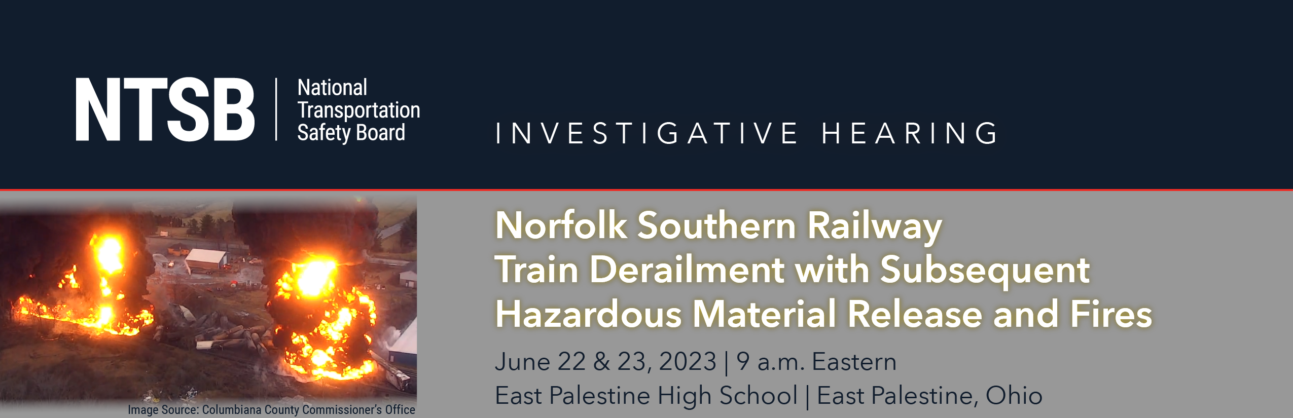 Investigative Hearing:  Norfolk Southern Railway Train Derailment with Subsequent Hazardous Material Release and Fires Flyer